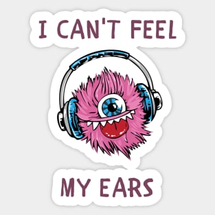 I can't feel my ears Sticker